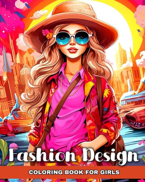 Fashion Design Coloring Book for Girls: Fashion Coloring Pages with Trendy and Modern Outfits