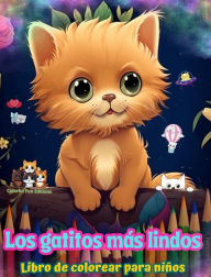 Title: Los gatitos mï¿½s lindos - Libro de colorear para niï¿½os - Escenas creativas y divertidas de risueï¿½os gatitos: Encantadores dibujos que impulsan la creatividad y diversiï¿½n de los niï¿½os, Author: Colorful Fun Editions