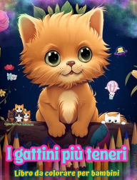 Title: I gattini piï¿½ teneri - Libro da colorare per bambini - Scene creative e divertenti di gatti sorridenti: Disegni affascinanti che stimolano la creativitï¿½ e il divertimento dei bambini, Author: Colorful Fun Editions