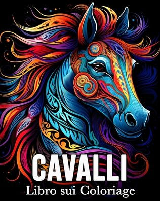 Libro sui Cavalli: 50 Incredibili Immagini da Colorare per Alleviare lo Stress e Rilassarsi