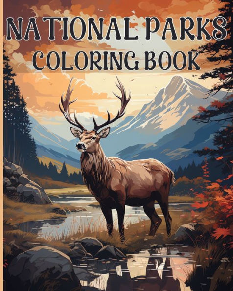 National Park Coloring Book: Amazing Coloring Scenes Inspired from All 63 of America's National Parks