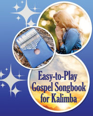 Title: Easy-to-Play Gospel Songbook for Kalimba: Play by Number. Sheet Music for Beginners, Author: Helen Winter