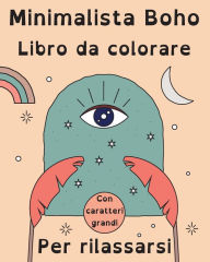 Title: Boho Minimalista Libro de Colorear con Letra Grande para Relajarse: 60 Pï¿½ginas para Colorear Simples y Abstractas, Author: Marc Harrett