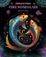 Title: Fiske mandalaer Malebog for voksne Antistress-mï¿½nstre, der fremmer kreativiteten: Mystiske billeder af fisk, der lindrer stress og afbalancerer sindet, Author: Inspiring Colors Editions