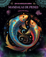 Title: Mandalas de peixes Livro de colorir para adultos Imagens antiestresse para estimular a criatividade: Imagens mï¿½sticas de peixes para aliviar o estresse e equilibrar a mente, Author: Inspiring Colors Editions