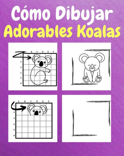 Cï¿½mo Dibujar Adorables Koalas: Un Libro de Actividades y Dibujos Paso a Paso Para Niï¿½os