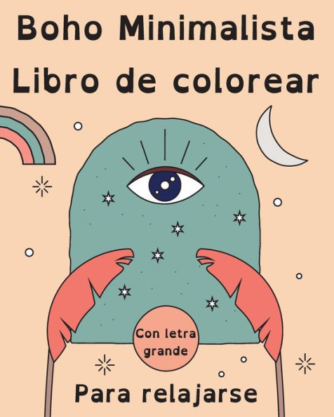 Boho Minimalista Libro de Colorear con Letra Grande para Relajarse: 60 Pï¿½ginas para Colorear Simples y Abstractas