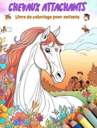 Title: Chevaux attachants - Livre de coloriage pour enfants - Scï¿½nes crï¿½atives et amusantes de chevaux: Des dessins charmants qui encouragent la crï¿½ativitï¿½ et l'amusement des enfants, Author: Colorful Fun Editions