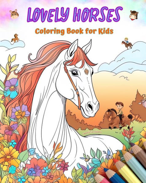 Lovely Horses - Coloring Book for Kids Creative Scenes of Cheerful and Playful Perfect Gift Children: Images Adorable Children's Relaxation Fun
