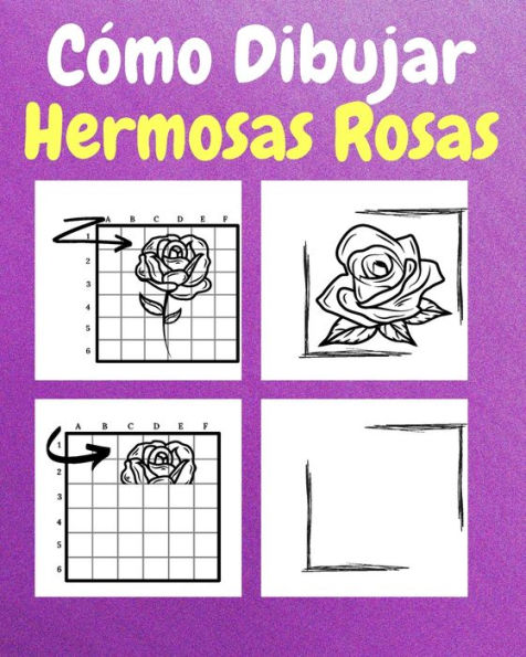 Cï¿½mo Dibujar Hermosas Rosas: Un Libro de Actividades y Dibujos Paso a Paso Para Niï¿½os