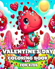 Title: Valentine's Day Coloring Book for Kids: Cute and Adorable Dinosaurs to Color with Unique designs for Toddlers, Author: Camely R Divine