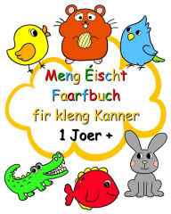 Title: Meng ï¿½ischt Faarfbuch fir kleng Kanner 1 Joer +: Einfach Faarfbuch mat grousse Biller fir Kanner ab 1 Joer, Author: Maryan Ben Kim