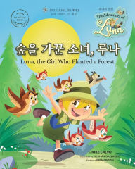 Title: 숲을 가꾼 소녀, 루나 Bilingual Book English - Korean: 루나의 모험 The Adventures of Luna, Author: Kike Calvo