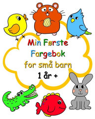 Title: Min Fï¿½rste Fargebok for smï¿½ barn 1 ï¿½r +: Enkel fargeleggingsbok med store bilder for barn fra 1 ï¿½r og oppover, Author: Maryan Ben Kim