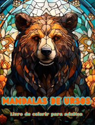 Title: Mandalas de ursos Livro de colorir para adultos Imagens antiestresse para estimular a criatividade: Imagens mï¿½sticas de ursos para aliviar o estresse e equilibrar a mente, Author: Inspiring Colors Editions