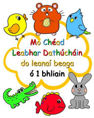 Title: Mo Chéad Leabhar Dathúcháin do leanaí beaga ó 1 bhliain: Leathanaigh dathú éasca do pháistí 1 bhliain d'aois agus níos sine, Author: Maryan Ben Kim