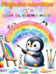 Title: Pingouins adorables - Livre de coloriage pour enfants - Scï¿½nes crï¿½atives et amusantes de pingouins: Des dessins charmants qui encouragent la crï¿½ativitï¿½ et l'amusement des enfants, Author: Kidsfun Editions