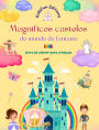 Magnï¿½ficos castelos do mundo da fantasï¿½a - Livro de colorir para crianï¿½as - Princesas, dragï¿½es, unicï¿½rnios e muito mais: Presente perfeito para crianï¿½as imaginativas que adoram castelos