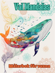 Title: Val Mandalas Mï¿½larbok fï¿½r vuxna Anti-stress-mï¿½nster som uppmuntrar till kreativitet: Mystiska bilder av valar fï¿½r att lindra stress och balansera sinnet, Author: Inspiring Colors Editions