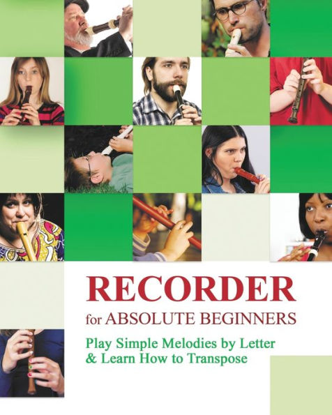 Recorder for Absolute Beginners: Play Simple Melodies by Letter