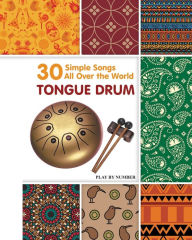 Title: Tongue Drum 30 Simple Songs - All Over the World: Play by Number, Author: Helen Winter