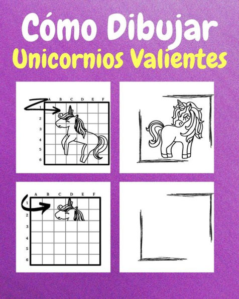 Cï¿½mo Dibujar Unicornios Valientes: Un Libro de Actividades y Dibujos Paso a Paso Para Niï¿½os