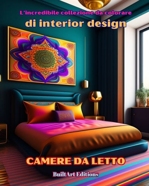 L'incredibile collezione da colorare di interior design: Camere letto: Libro per gli amanti dell'architettura e dell'interior design