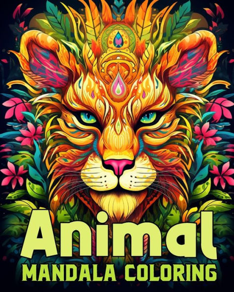 Animal Mandala Coloring Book For Adults: Adult Coloring Book, Stress Relieving Mandala Animal Designs