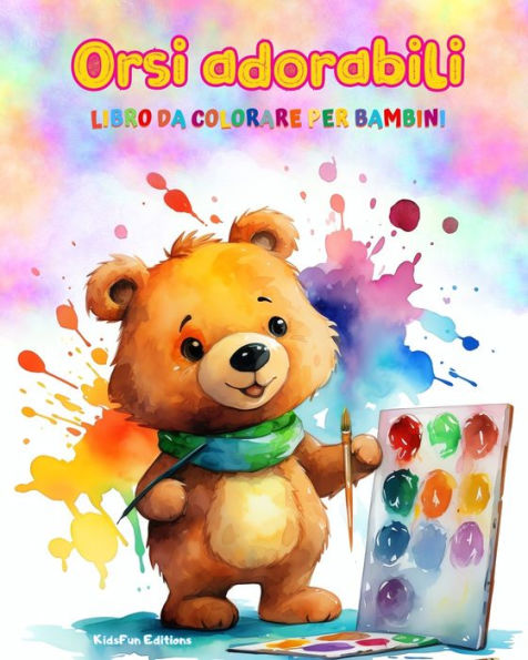 orsi adorabili - Libro da colorare per bambini Scene creative e divertenti di sorridenti: Disegni affascinanti che stimolano la creativitï¿½ il divertimento dei