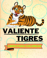 Title: Libro Para Colorear con Tigres Valientes: Adorables PÃ¯Â¿Â½ginas Para Colorear de Tigres Para NiÃ¯Â¿Â½os, Author: Sancha Sauseda