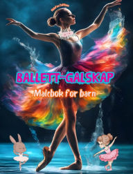 Title: Ballett-galskap - Malebok for barn - Kreative og muntre illustrasjoner for ï¿½ fremme dans: Morsom samling av bedï¿½rende ballettscener for barn, Author: Kidsfun Editions