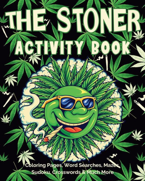 The Stoner Activity Book: Psychedelic Coloring Pages, Trippy Mazes, Word Searches, Sudoku Puzzles & More