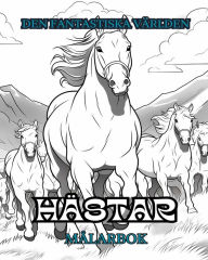 Title: DEN FANTASTISKA Vï¿½RLDEN AV Hï¿½STAR Mï¿½larbok: Slappna av och hitta dina riktiga fï¿½rger, Author: Adult Coloring Books