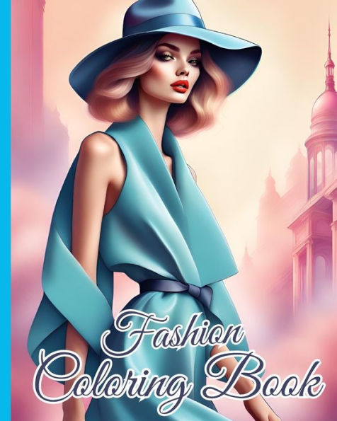 Fashion Coloring Book: Creative Trendy Stylish Outfits Coloring Book, Amazing Fashion Designs For Kids