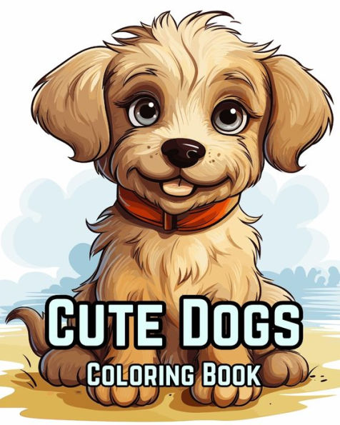 Coloring Book Cute Dogs for Kids: 50 Adorable Cartoon Dogs & Puppies Coloring Book for Kids, Ages 7-12