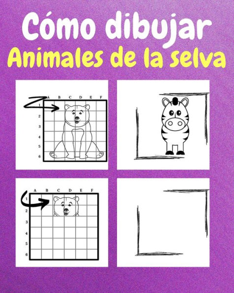 Cómo Dibujar Animales de la Selva: Un Libro de Actividades y Dibujos Paso a Paso Para Niños