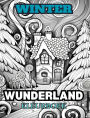 WINTER WONDERLAND Kleurboek voor volwassenen: Met winterse taferelen, besneeuwde bomen, schattige dieren en meer.