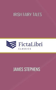 Title: Irish Fairy Tales (FictaLibri Classics): Illustrated, Author: James Stephens