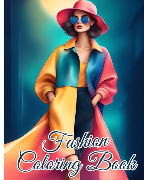 Fashion Coloring Book For Teens: Stylish Outfits Coloring Pages for Women with Trendy Designs, Fabulous Fashion