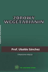 Title: Zdrowy wegetarianin, Author: Ubaldo Sïnchez Gutierrez