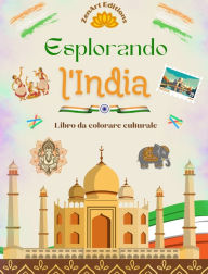 Title: Esplorando l'India - Libro da colorare culturale - Disegni creativi di simboli indiani: L'incredibile cultura dell'India riunita in uno straordinario libro da colorare, Author: Zenart Editions