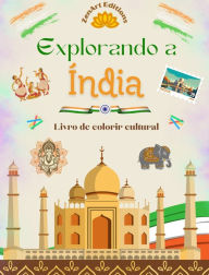 Title: Explorando a ï¿½ndia - Livro de colorir cultural - Desenhos criativos de sï¿½mbolos indianos: A incrï¿½vel cultura indiana reunida em um fantï¿½stico livro para colorir, Author: Zenart Editions