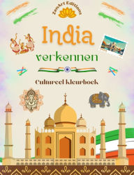 Title: India verkennen - Cultureel kleurboek - Creatieve ontwerpen van Indiase symbolen: Ongelooflijke Indiase cultuur samengebracht in een verbazingwekkend kleurboek, Author: Zenart Editions