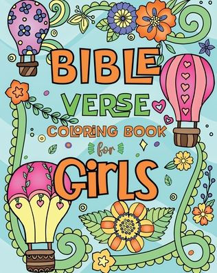 Bible Verse Coloring Book for Girls: 50 Stunning Designs Paired with Uplifting Scripture Quotes for Kids and Teens