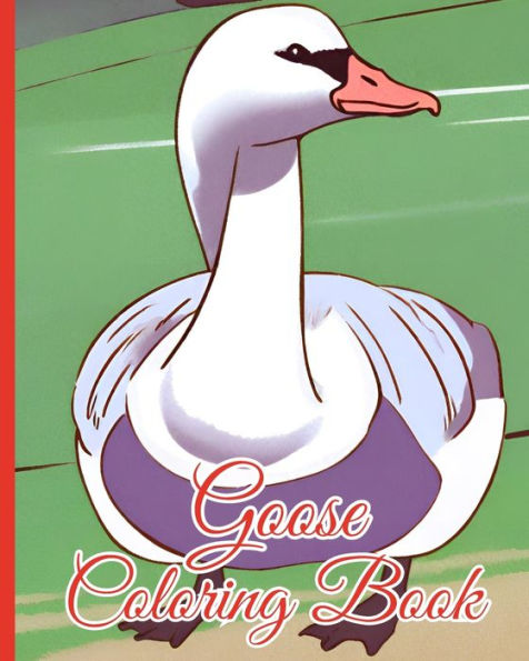 Goose Coloring Book: Collection Of Goose, Coloring Book Fun and Stress-Relieving Goose Designs