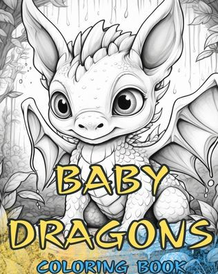 BABY-DRACHEN-Malbuch: Niedliche Designs fÃ¯Â¿Â½r Kinder und Erwachsene zum Ausmalen und GenieÃ¯Â¿Â½en.