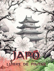 Title: Llibre per pintar del Japï¿½: llibre per pintar per a adults, il-lustracions precioses: Dissenys clï¿½ssics i contemporanis, Author: Japanese Coloring Books