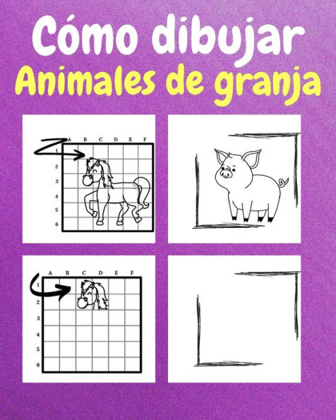 Cï¿½mo Dibujar Animales de Granja: Un Libro de Actividades y Dibujos Paso a Paso Para Niï¿½os