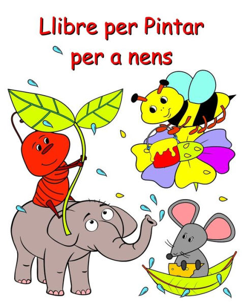 Llibre per Pintar per a nens: Adorables pï¿½gines per pintar per a nens a partir de 2 anys