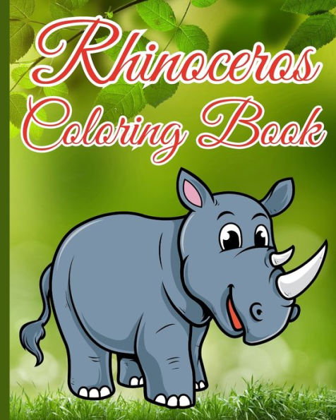 Rhinoceros Coloring Book For Kids: The Ultimate Coloring Book, Coloring Pages with Relaxing Rhinoceros Designs